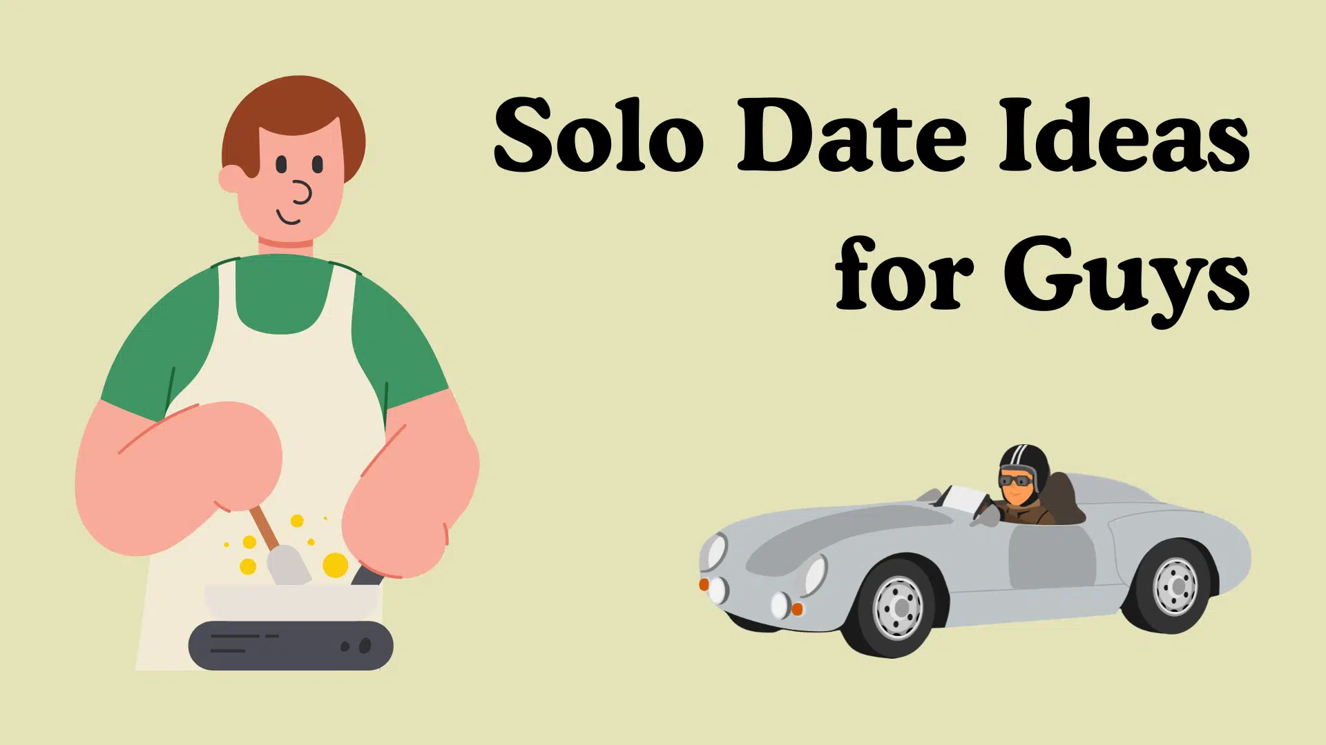 Graphic with the text _Solo Date Ideas for Guys_ featuring illustrations of a man cooking and a man driving a vintage sports car