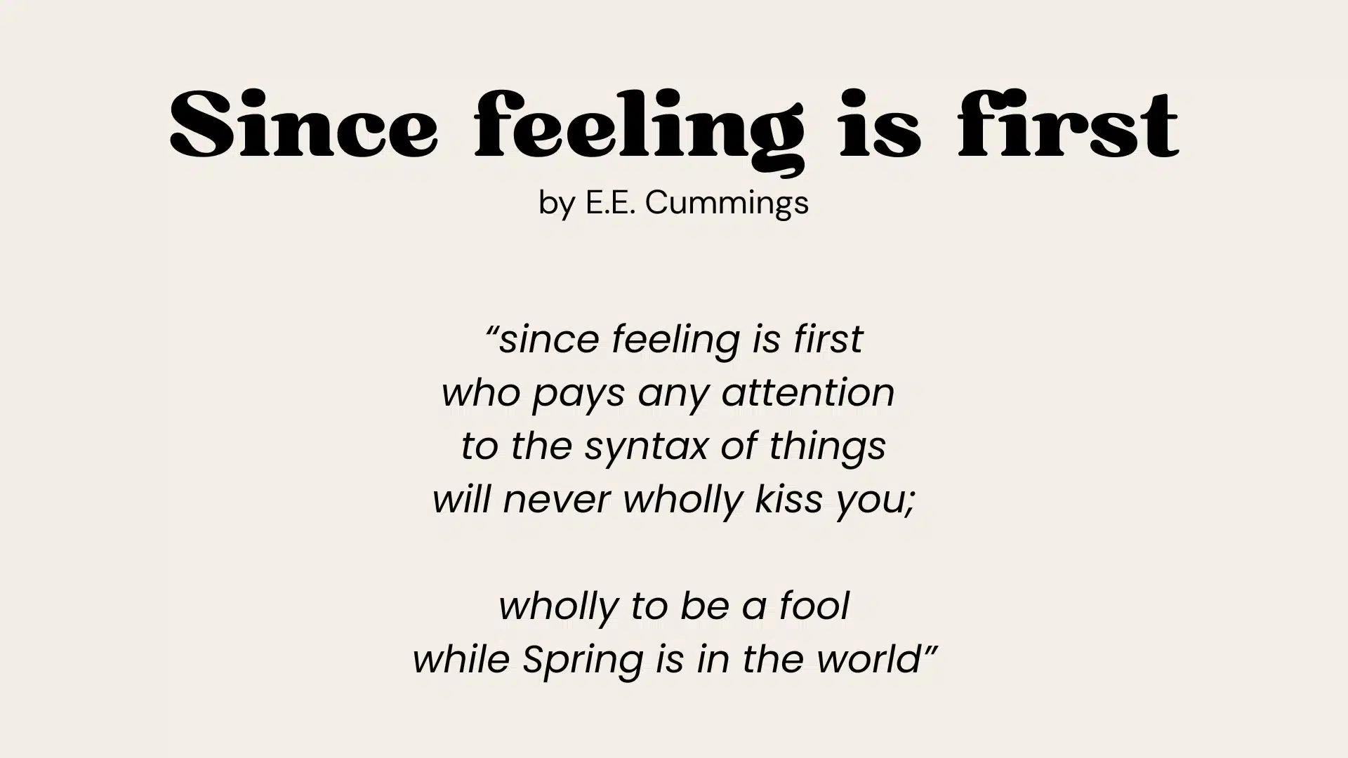 Text featuring the E.E. Cummings poem excerpt, _Since feeling is first_ displayed in black typography against a pale cream background