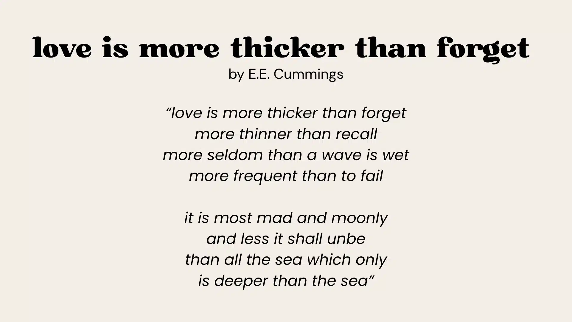 Text on a pale background featuring E.E. Cummings' poem excerpt beginning with _love is more thicker than forget_