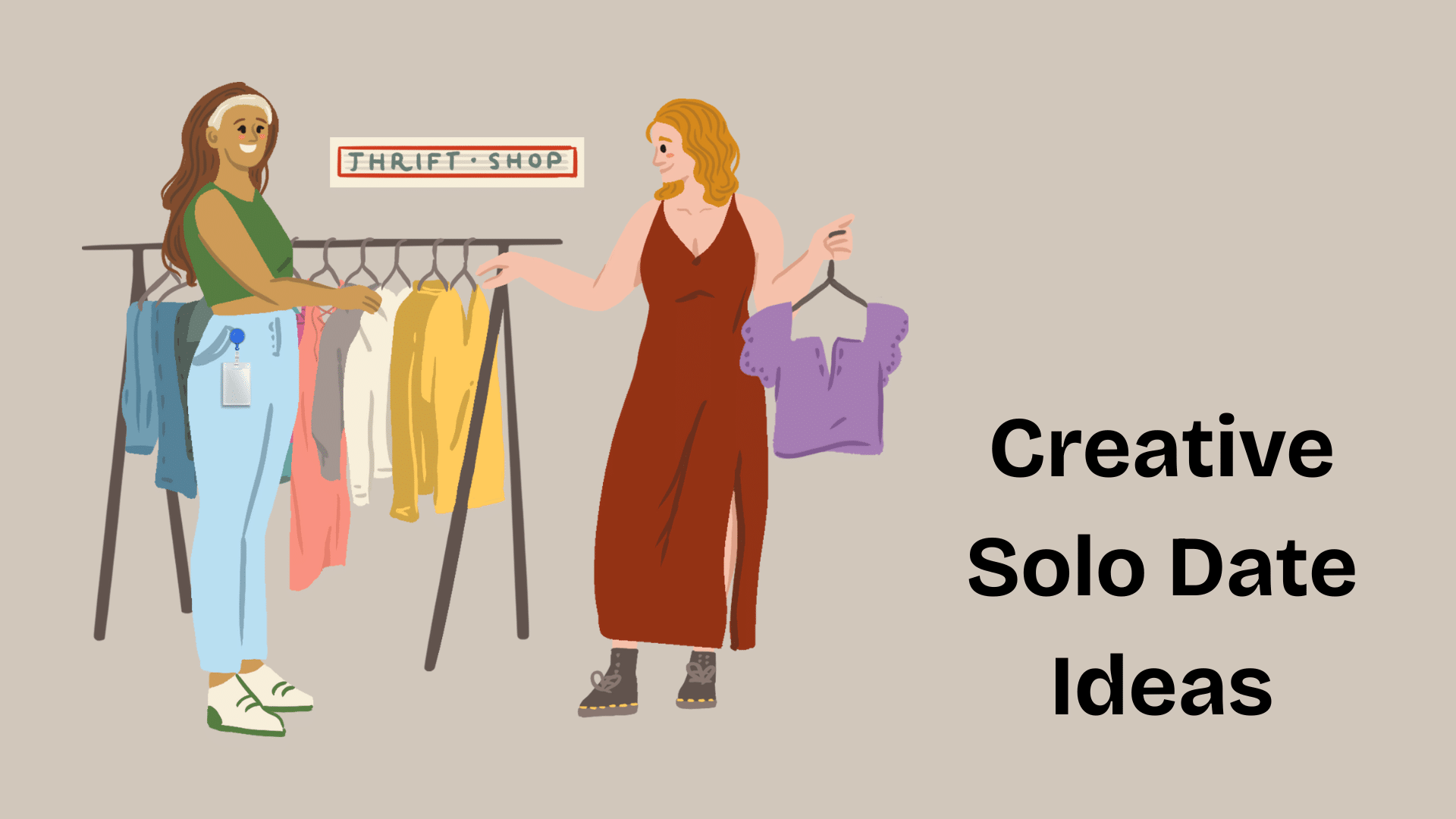 Two women shop for secondhand clothes at a thrift store rack next to text reading Creative Solo Date Ideas